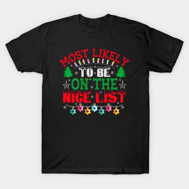 Most Likely To Be On The Nice List T-Shirt by MZeeDesigns